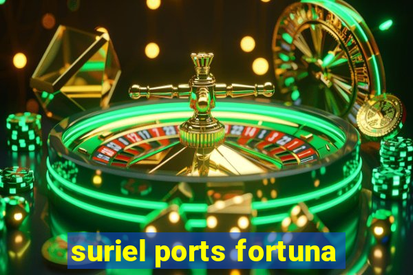 suriel ports fortuna